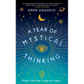 A Year of Mystical Thinking: Make Life Feel Magical Again