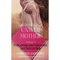 The Diary of an Unwed Mother: Unplanned and Unwanted, but Sent by God