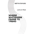 Where Whiteness Fears To Tread: Lyrics on Race