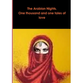 The Arabian Nights. One thousand and one tales of love