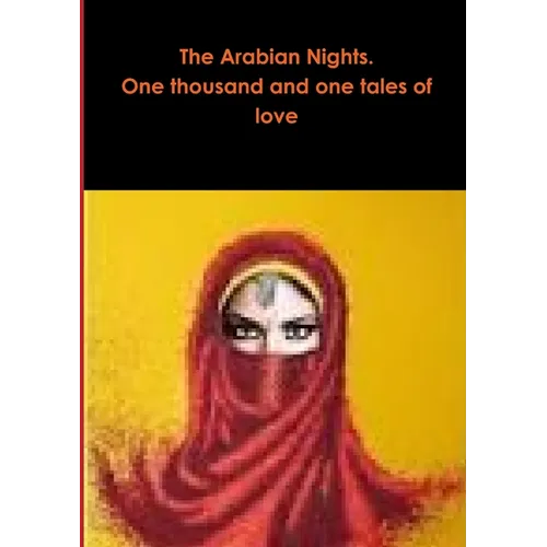 The Arabian Nights. One thousand and one tales of love