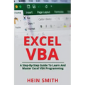 Excel VBA: A Step-By-Step Guide To Learn And Master Excel VBA Programming