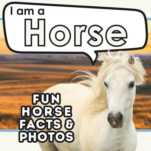 I am a Horse: A Children's Book with Fun and Educational Animal Facts with Real Photos!