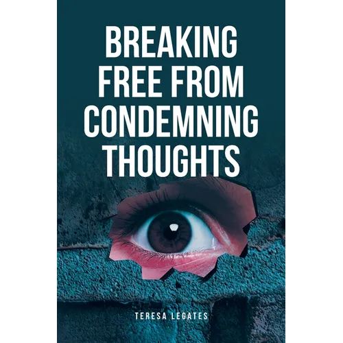 Breaking Free from Condemning Thoughts