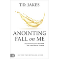 Anointing Fall on Me: Accessing the Power of the Holy Spirit