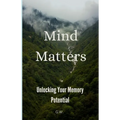 Mind Matters: Unlocking Your Memory Potential