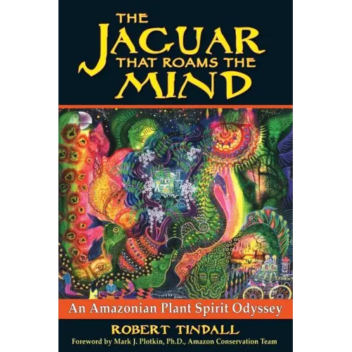 The Jaguar That Roams the Mind: An Amazonian Plant Spirit Odyssey