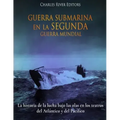 Guerra Submarina en la Segunda Guerra Mundial: La historia de la lucha bajo las olas en los teatros del Atlántico y del Pacífico