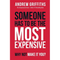 Someone Has To Be The Most Expensive, Why Not Make It You?