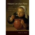 History on Our Plate: Recipes from America's Dutch Past for Today's Cook