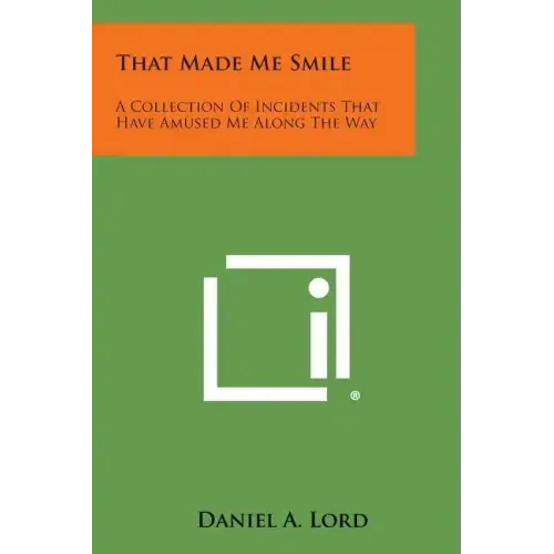 That Made Me Smile: A Collection of Incidents That Have Amused Me Along the Way