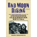 Bad Moon Rising: The Unauthorized History of Creedence Clearwater Revival