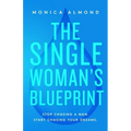 The Single Woman's Blueprint: Stop Chasing a Man. Start Chasing Your Dreams.