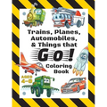 Trains, Planes, Automobiles, & Things that Go! Coloring Book: For Kids Ages 4-8 (With Unique Coloring Pages!)