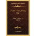 Cricket Scores, Notes, Etc.: From 1730-1773 (1899)