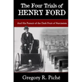 The Four Trials of Henry Ford
