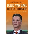 Louis van Gaal: Dutch Courage