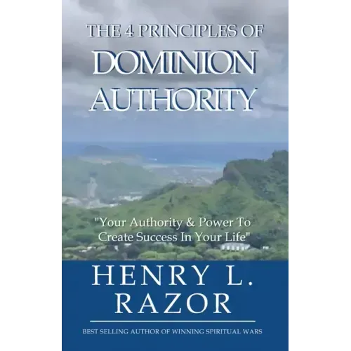 The 4 Principles of Dominion Authority Your Authority & Power to Create Success in Your Life!