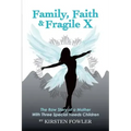 Family, Faith, and Fragile X: The Raw Story Of A Mother With Three Special Needs Children