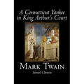 A Connecticut Yankee in King Arthur's Court by Mark Twain, Fiction, Classics, Fantasy & Magic
