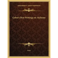 Geber's Best Writings on Alchemy