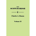 Scotch-Irish, or the Scot in North Britain, North Ireland, and North America. in Two Volumes. Volume II
