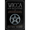 Wicca for Beginners: Handbook for Elemental Magic, Herbal Magic with Nice Harmony. Wiccan Made Easy Guide for Solitary Practitioner with Sp