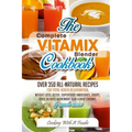 Complete Vitamix Blender Cookbook: Over 350 All-Natural Recipes For Total Health Rejuvenation, Weight Loss, Detox, Superfood Smoothies, Spice Blends,