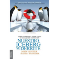 Nuestro iceberg se derrite: Cómo cambiar y tener éxito en situaciones adversas = Our Iceberg Is Melting