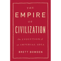 The Empire of Civilization: The Evolution of an Imperial Idea