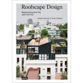 Roofscape Design: Regenerating the City Upon the City