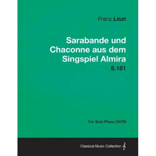 Sarabande und Chaconne aus dem Singspiel Almira S.181 - For Solo Piano (1879)