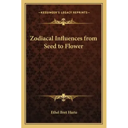Zodiacal Influences from Seed to Flower