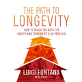 The Path to Longevity: The Secrets to Living a Long, Happy, Healthy Life