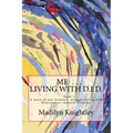 Me ... Living with D.I.D.: A story of one woman's struggle of living with Dissociative Identity Disorder.