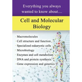 Cell and Molecular Biology: Everything You Always Wanted to Know About...