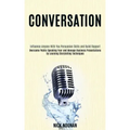 Conversation: Overcome Public Speaking Fear and Manage Business Presentations by Learning Storytelling Techniques (Influence Anyone