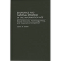 Economics and National Strategy in the Information Age: Global Networks, Technology Policy, and Cooperative Competition