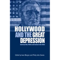 Hollywood and the Great Depression: American Film, Politics and Society in the 1930s