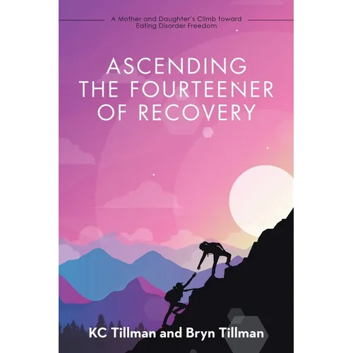 Ascending the Fourteener of Recovery: A Mother and Daughter's Climb Toward Eating Disorder Freedom