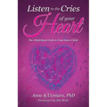 Listen to the Cries of Your Heart: The Child-Heart Path to Your Inner Child