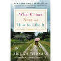 What Comes Next and How to Like It: A Memoir