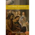 Global Indios: The Indigenous Struggle for Justice in Sixteenth-Century Spain