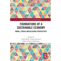 Foundations of a Sustainable Economy: Moral, Ethical and Religious Perspectives