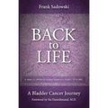 Back To Life: A Bladder Cancer Journey: Foreword by Sia Daneshmand, M.D.