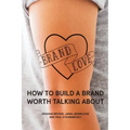 Brand Love: How to Build a Brand Worth Talking About