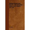 Rolling Stones and Poems - The Complete Works of O. Henry - Vol. VIII
