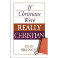 If Christians Were Really Christian