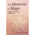 The Mysteries of Magic - A Digest of the Writings of Eliphas Levi