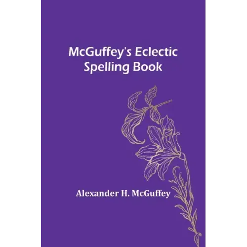 McGuffey's Eclectic Spelling Book